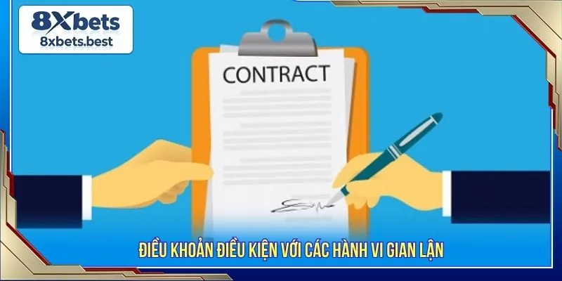 Điều Khoản Điều Kiện 8XBET - Quy Định Quan Trọng Cần Biết 2 Điều khoản điều kiện với các hành vi gian lận