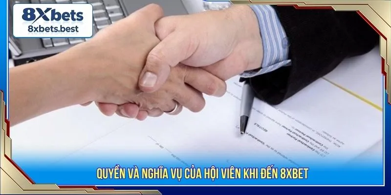 Điều Khoản Điều Kiện 8XBET - Quy Định Quan Trọng Cần Biết 3 Quyền và nghĩa vụ của hội viên khi đến 8XBET