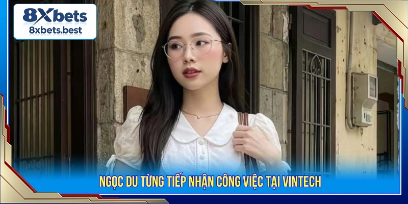 Giới Thiệu Tác Giả Ngọc Du: CEO Trẻ Bản Lĩnh Và Năng Động 2 Ngọc Du từng tiếp nhận công việc tại Vintech